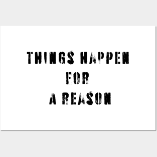 Things Happen For A Reason Posters and Art